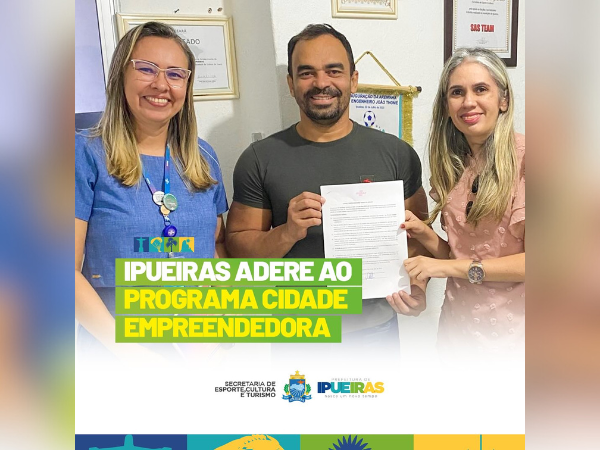 IPUEIRAS ADERE AO PROGRAMA CIDADE EMPREENDEDORA