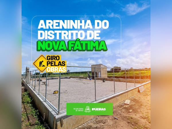 ARENINHA DO DISTRITO DE NOVA FÁTIMA: OBRAS 50% CONCLUÍDAS