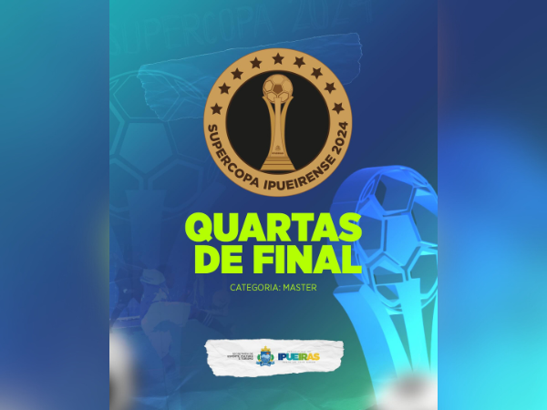 SUPERCOPA IPUEIRENSE: QUARTAS DE FINAL - CATEGORIA MASTER