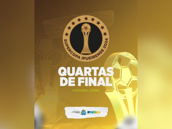 SUPERCOPA IPUEIRENSE: QUARTAS DE FINAL - CATEGORIA JUVENIL